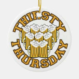 Thirsty Thursday Ceramic Ornament