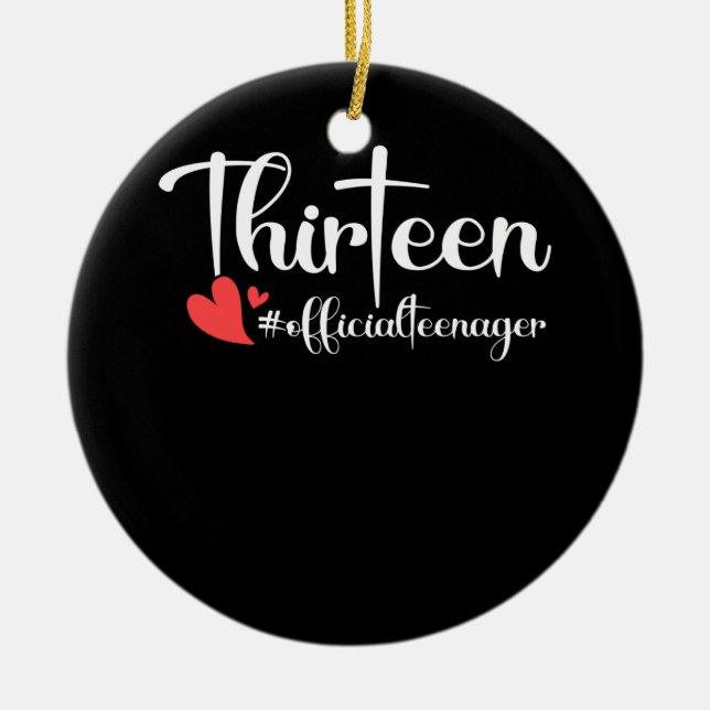 Thirteen Official Teenager Heart 13th Birthday Ceramic Ornament (Front)