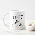 THIRTY AF 30th Birthday Funny Personalised Coffee Mug<br><div class="desc">Celebrate turning 30 in bold, caffeinated style with this sassy “THIRTY AF” personalised mug! Featuring the iconic phrase above a custom name in chic script, this mug makes the perfect 30th birthday gift for your best friend, sister, coworker, or yourself. Whether it’s for morning coffee, office laughs, or Instagrammable brunches,...</div>