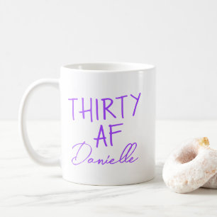 THIRTY AF 30th Birthday Funny Personalised Coffee Mug