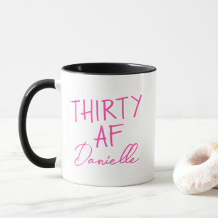 THIRTY AF 30th Birthday Funny Personalised Mug
