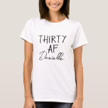 THIRTY AF Funny 30th Birthday White T-Shirt<br><div class="desc">Celebrate the milestone with fierce style and a personal touch! This bold “THIRTY AF” birthday t-shirt features your custom name elegantly scripted beneath the headline phrase — making it a perfect mix of sass and sentiment. Ideal for 30th birthday brunches, casual parties, photo ops, or gifts, this crisp black-on-white tee...</div>