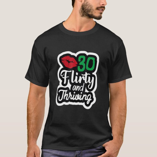 Thirty Be Flirty & Thriving Thirtieth 30th Birthda T-Shirt (Front)