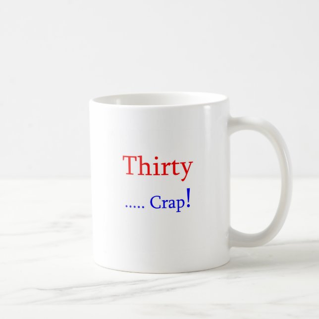 Thirty ... Crap! Coffee Mug (Right)