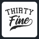 THIRTY FINE 30 Birthday Gift Bday Girlfriend Square Sticker<br><div class="desc">The 30 Birthday THIRTY FINE Bday Gift Girlfriend! For birthday outfit,  funny birthday,  bday gift ideas and bday gift sister! A 30th birthday gift,  30 year old,  30th bday gift,  30th birthday present or birthday gift girlfriend!</div>