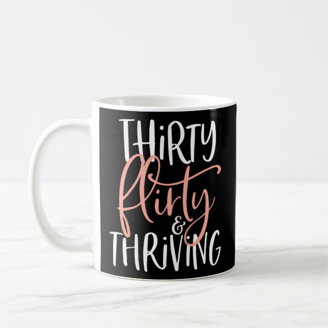 Thirty Flirty And Thriving Coffee Mug (Left)