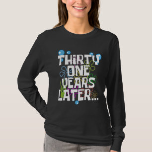 Thirty One Years Later, Funny 31st Birthday Party T-Shirt