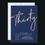 Thirty | Rose Gold & Blue 30th Birthday Party Invitation<br><div class="desc">Celebrate your special day with this stylish rose gold & black 30th birthday party invitation. This design features a chic rose gold brush script " Thirty" with a clean layout on a navy blue background colour. Matching party supplies are available at my shop BaraBomDesign.</div>