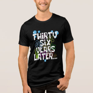 Thirty Six Years Later, Funny 36th Birthday Party Tri-Blend Shirt