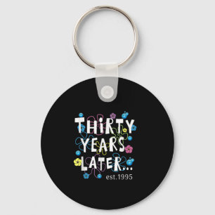 Thirty Years Later 30 Years Old Birthday Gift Wome Key Ring