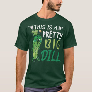 This A Pretty Big Dill Vegan Food Healthy Lifestyl T-Shirt