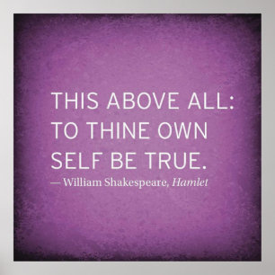 "This above all, to thine own self be true" Poster
