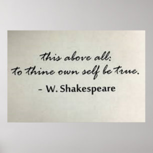 "This above all, to thine own self be true" Poster