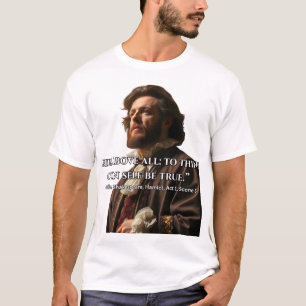 This above all: to thine own self be true T-Shirt