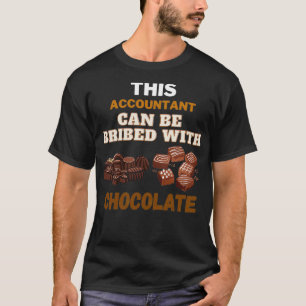 This Accountant Can Be Bribed With Chocolate T-Shirt