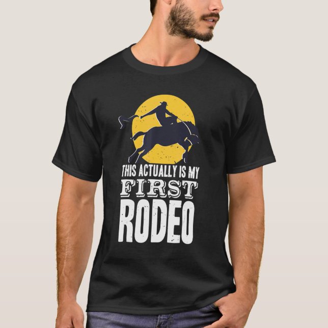 This Actually Is My First Rodeo Bull Riding For Me T-Shirt (Front)