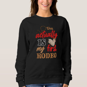 This Actually Is My First Rodeo Mutton Buster Ridi Sweatshirt