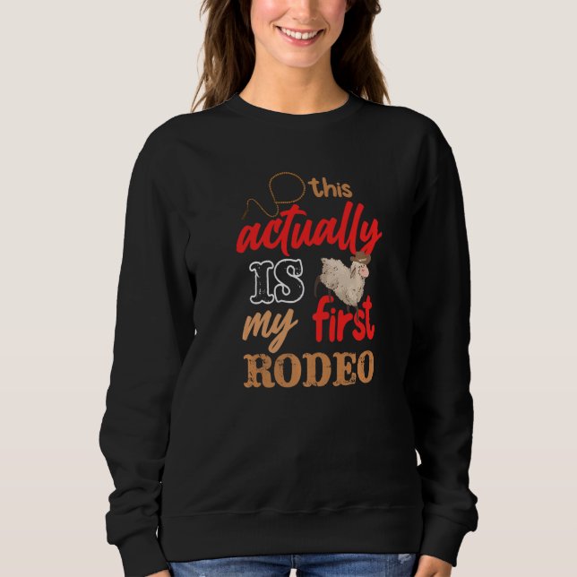 This Actually Is My First Rodeo Mutton Buster Ridi Sweatshirt (Front)