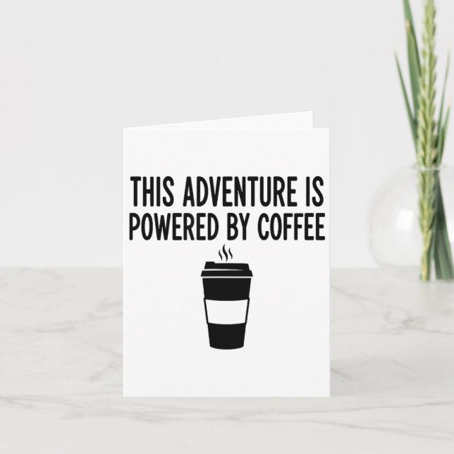 This Adventure Is Wered By Coffee  Card (Front)