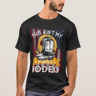 This Ain T My First Horse Rodeo Patriotic Cowgirl T-Shirt