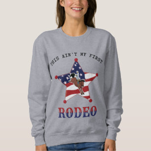This ain't my first RODEO / black Letter Sweatshirt