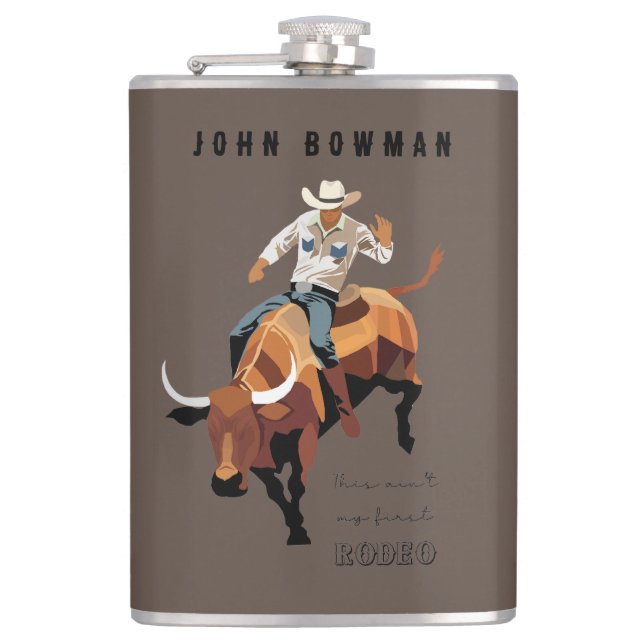 This ain't my first RODEO : Bull rider Hip Flask (Front)