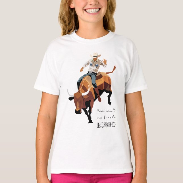 This ain't my first RODEO : Bull rider T-Shirt (Front)
