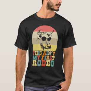 This Ain't My First Rodeo Cow with Aviator Sunglas T-Shirt