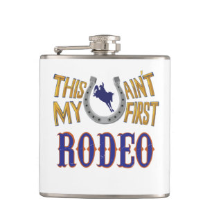 This ain't my first Rodeo Hip Flask