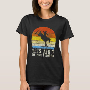 This Ain't My First Rodeo   Howdy Country Music T-Shirt