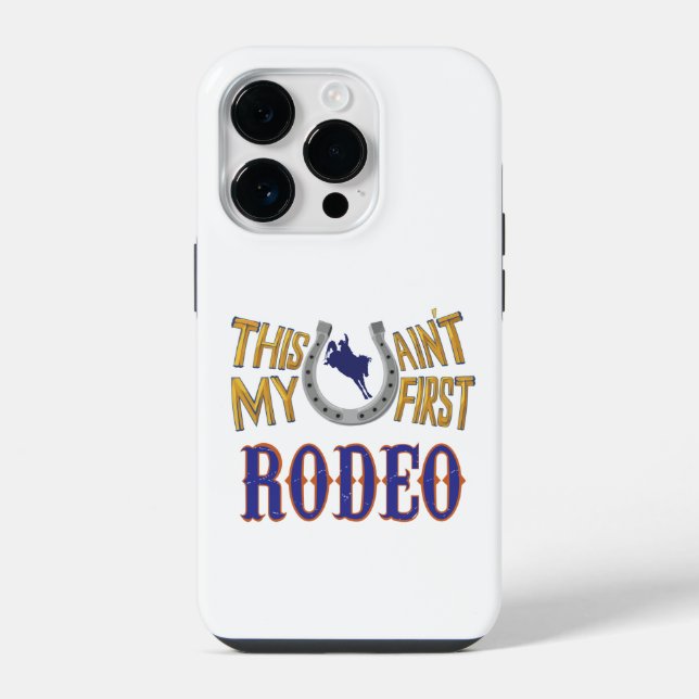 This ain't my first Rodeo iPhone Case (Back)
