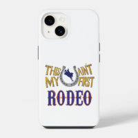This ain't my first Rodeo