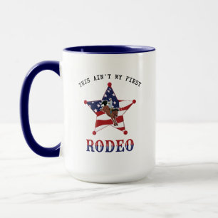 This ain't my first RODEO Mug