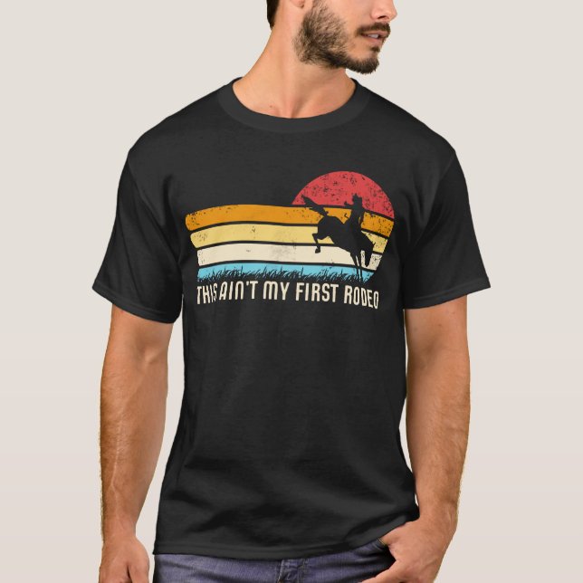 This Ain't My First Rodeo Retro Horse Wrangler Men T-Shirt (Front)