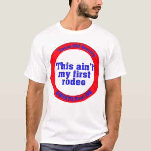 This ain't my first rodeo shirt