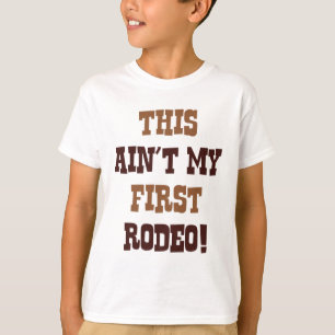 This Ain't My First Rodeo! T-Shirt