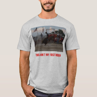 This Ain't My First Rodeo T-Shirt
