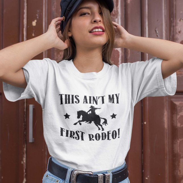 This Ain't My First Rodeo! T-Shirt (Creator Uploaded)