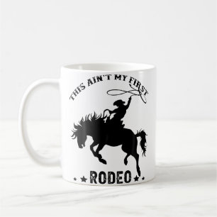 This Ain'T My First Rodeo Western Country Southern Coffee Mug