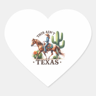 This Ain't Texas Cowgirl Horse Heart Sticker