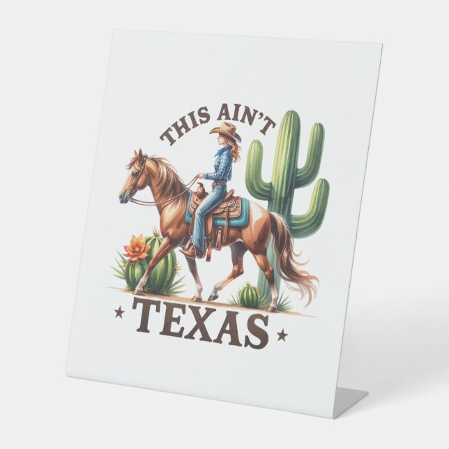 This Ain't Texas Cowgirl Horse Pedestal Sign (Front)