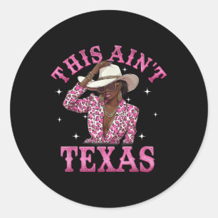 This Aint Texas Western Country Rodeo Cowgirl Blac Classic Round Sticker