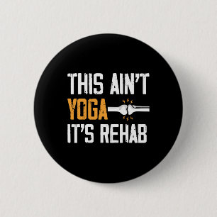 This Aint Yoga Its Rehab Knee Replacement Surgery 6 Cm Round Badge