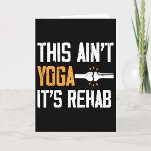 This Aint Yoga Its Rehab Knee Replacement Surgery Card