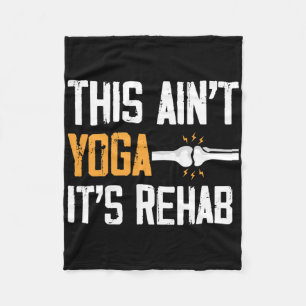 This Aint Yoga Its Rehab Knee Replacement Surgery Fleece Blanket