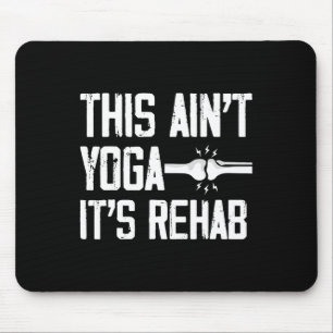 This Aint Yoga Its Rehab Knee Replacement Surgery Mouse Pad