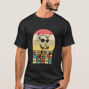 This Ainu2019t My First Rodeo Cow Aviator Sunglass T-Shirt