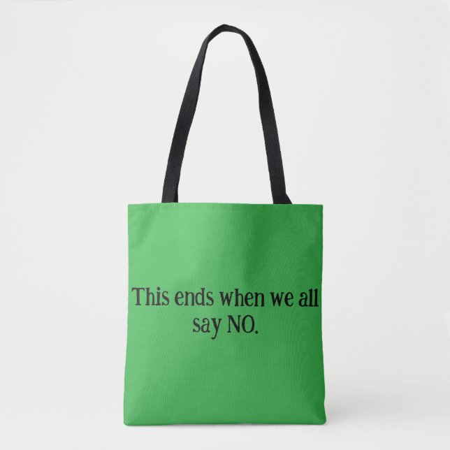 This all ends when we all say NO. Tote bag. Bag (Front)