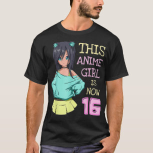 This Anime Girl Is Now 16 Years Old Birthday Girl  T-Shirt