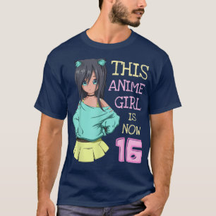 This Anime Girl Is Now 16 Years Old Birthday Girl T-Shirt